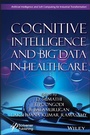 Cover: Cognitive Intelligence and Big Data in Healthcare - Wiley