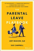 Cover: The Parental Leave Playbook: 10 Touchpoints to Transition Smoothly, Strengthen Your Family, and Continue Building Your Career - Wiley