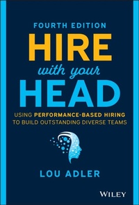 Enlarge image Cover: Hire with Your Head: Using Performance-Based Hiring to Build Outstanding Diverse Teams - Wiley