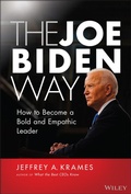 Cover: The Joe Biden Way: How to Become a Bold and Empathic Leader - Wiley
