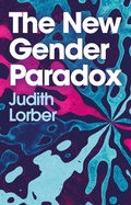 Cover: The New Gender Paradox: Fragmentation and Persistence of the Binary - Polity Press