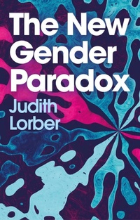 Enlarge image Cover: The New Gender Paradox: Fragmentation and Persistence of the Binary - Polity Press