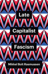 Enlarge image Cover: Late Capitalist Fascism - Polity Press