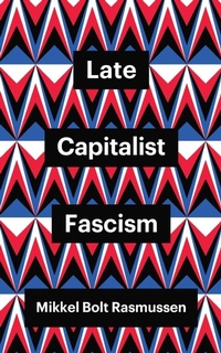 Enlarge image Cover: Late Capitalist Fascism - Polity Press