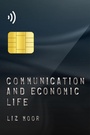 Cover: Communication and Economic Life - Polity Press