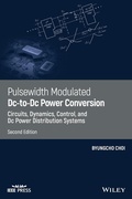 Cover: Pulsewidth Modulated DC-To-DC Power Conversion: Circuits, Dynamics, Control, and DC Power Distribution Systems - Wiley-Blackwell