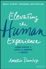 Cover: Elevating the Human Experience: Three Paths to Love and Worth at Work - Wiley
