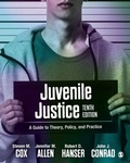 Cover: Juvenile Justice: A Guide to Theory, Policy, and Practice - SAGE Publications Inc