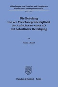 Abbildung von: Die Befreiung von der Verschwiegenheitspflicht des Aufsichtsrats einer AG mit hoheitlicher Beteiligung - Duncker & Humblot
