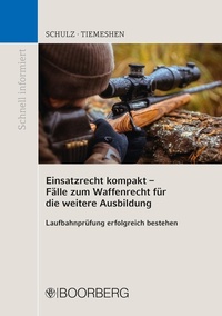 Abbildung von: Einsatzrecht kompakt - Fälle zum Waffenrecht für die weitere Ausbildung - Boorberg
