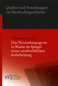 Abbildung von: Das Novemberpogrom in Mainz im Spiegel seiner strafrechtlichen Aufarbeitung - Erich Schmidt Verlag