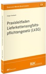 Cover: Praxisleitfaden Lieferkettensorgfaltspflichtengesetz (LkSG) - Fachmedien Recht und Wirtschaft
