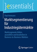 Cover: Marktsegmentierung f&uuml;r Industrieg&uuml;term&auml;rkte - Springer Gabler