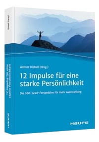 Abbildung von: Zwölf Impulse für eine starke Persönlichkeit - Haufe-Lexware
