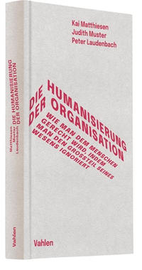 Bild vergrößern Bild: Die Humanisierung der Organisation - Vahlen