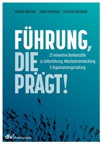 Abbildung von: Führung, die prägt! - Deutscher Fachverlag