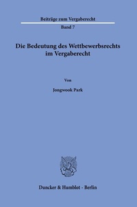 Abbildung von: Die Bedeutung des Wettbewerbsrechts im Vergaberecht - Duncker & Humblot