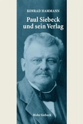 Cover: Paul Siebeck und sein Verlag - Mohr Siebeck