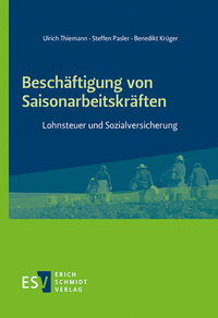 Abbildung von: Beschäftigung von Saisonarbeitskräften - Erich Schmidt Verlag