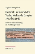 Cover: Herbert Cram und der Verlag Walter de Gruyter 1945 bis 1967 - Mohr Siebeck