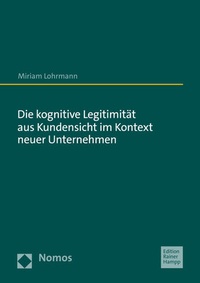 Abbildung von: Die kognitive Legitimität aus Kundensicht im Kontext neuer Unternehmen - Nomos
