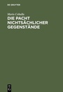 Bild: Die Pacht nichtsächlicher Gegenstände - De Gruyter