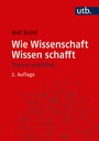 Cover: Wie Wissenschaft Wissen schafft - UTB
