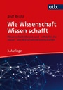 Cover: Wie Wissenschaft Wissen schafft - UTB
