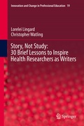 Cover: Story, Not Study: 30 Brief Lessons to Inspire Health Researchers as Writers - Springer