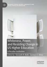 Enlarge image Cover: Whiteness, Power, and Resisting Change in US Higher Education - Palgrave Macmillan
