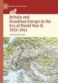 Cover: Britain and Danubian Europe in the Era of World War II, 1933-1941 - Palgrave Macmillan