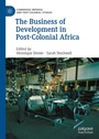 Cover: The Business of Development in Post-Colonial Africa - Palgrave Macmillan