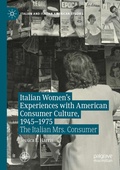 Cover: Italian Women's Experiences with American Consumer Culture, 1945-1975 - Palgrave Macmillan