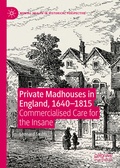 Cover: Private Madhouses in England, 1640-1815 - Palgrave Macmillan