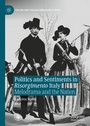 Cover: Politics and Sentiments in Risorgimento Italy - Palgrave Macmillan