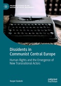 Cover: Dissidents in Communist Central Europe - Palgrave Macmillan
