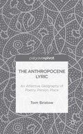 Cover: The Anthropocene Lyric: An Affective Geography of Poetry, Person, Place - Palgrave Pivot