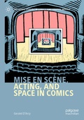 Cover: Mise en sc&egrave;ne, Acting, and Space in Comics - Palgrave Pivot