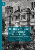 Cover: The Haunted House in Women's Ghost Stories - Palgrave Macmillan