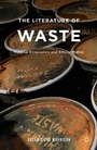 Cover: The Literature of Waste: Material Ecopoetics and Ethical Matter - Palgrave MacMillan