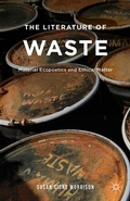 Cover: The Literature of Waste: Material Ecopoetics and Ethical Matter - Palgrave MacMillan