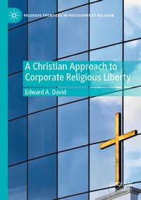 Enlarge image Cover: A Christian Approach to Corporate Religious Liberty - Palgrave Macmillan