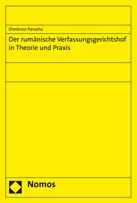 Abbildung von: Der rumänische Verfassungsgerichtshof in Theorie und Praxis - Nomos