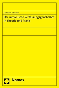 Abbildung von: Der rumänische Verfassungsgerichtshof in Theorie und Praxis - Nomos