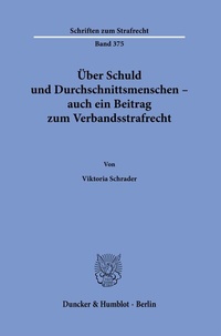 Abbildung von: Über Schuld und Durchschnittsmenschen - auch ein Beitrag zum Verbandsstrafrecht. - Duncker & Humblot