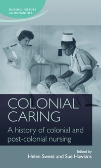 Enlarge image Cover: Colonial Caring - Manchester University Press Melland Schill Studies