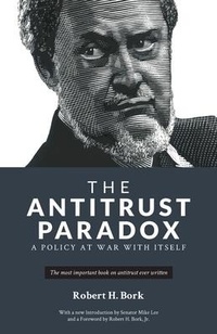 Enlarge image Cover: The Antitrust Paradox - Bork Publishing LLC