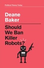 Cover: Should We Ban Killer Robots? - Polity Press
