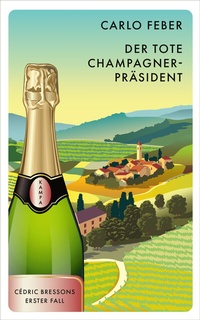 Enlarge image Cover: Der tote Champagner-Präsident - Kampa Verlag