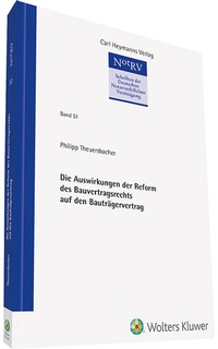 Abbildung von: Die Auswirkungen der Reform des Bauvertragsrechts auf den Bauträgervertrag - Carl Heymanns Verlag